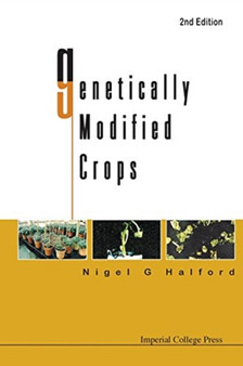 Genetically Modified Crops (2nd Edition) by Nigel G Halford - Paperback