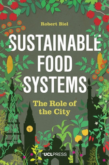 Sustainable Food Systems : The Role of the City by Robert Biel - Hardback