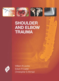 Shoulder and Elbow Trauma by William N. Levine - Hardback