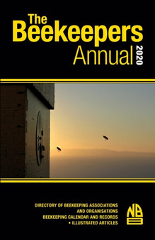The Beekeepers Annual 2020 : Directory of Beekeeping Associations and Organisations Beekeeping Calendar and Records - Illustrated Articles by John Phipps - Paperback