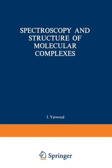 Spectroscopy and Structure of Molecular Complexes by J. Yarwood - Paperback