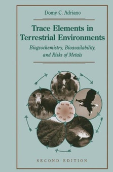 Trace Elements in Terrestrial Environments : Biogeochemistry, Bioavailability, and Risks of Metals by Domy C. Adriano - Paperback Trace Elements in Terrestrial Environments : Biogeochemistry, Bioavailability, and Risks of Metals by Domy C. Adriano - Paperback