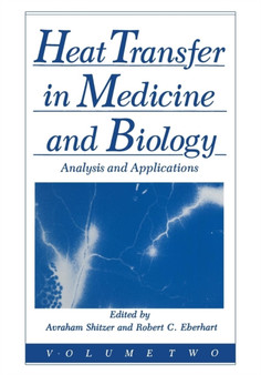 Heat Transfer in Medicine and Biology : Analysis and Applications. Volume 2 by R.C. Eberhart - Paperback