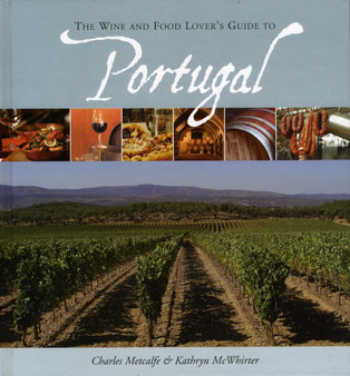 The Wine and Food Lover's Guide to Portugal