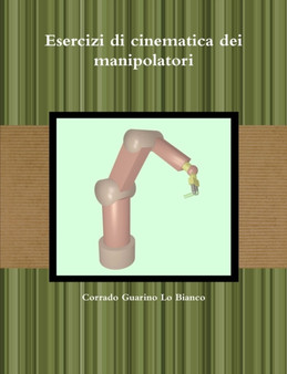 Esercizi Di Cinematica Dei Manipolatori by Corrado Guarino Lo Bianco - Paperback