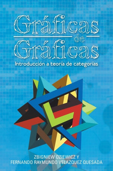 Graficas De Graficas : Introduccion a Teoria De Categorias by Zbigniew Oziewicz - Paperback