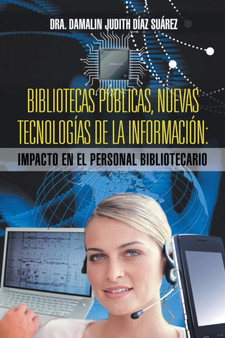 Bibliotecas Publicas, Nuevas Tecnologias de La Informacion : Impacto En El Personal Bibliotecario by Dra Damalin Judith Diaz Suarez - Paperback