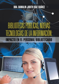 Bibliotecas Publicas, Nuevas Tecnologias de La Informacion : Impacto En El Personal Bibliotecario by Dra Damalin Judith Diaz Suarez - Hardback