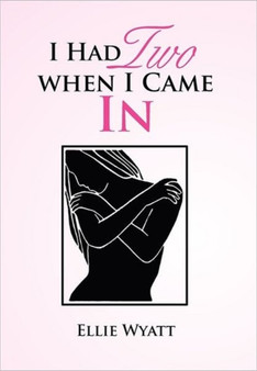 I Had Two When I Came in by Ellie Wyatt - Hardback