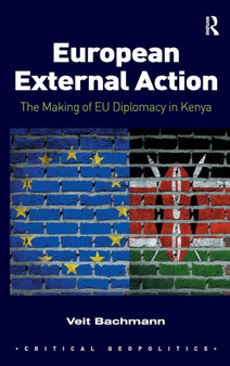 European External Action : The Making of EU Diplomacy in Kenya by Veit Bachmann - Hardback