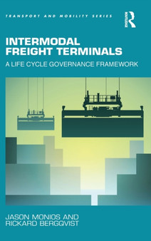 Intermodal Freight Terminals : A Life Cycle Governance Framework by Jason Monios - Hardback