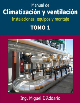 Manual de climatizacion y ventilacion - Tomo 1 : Instalaciones, equipos y montaje by Miguel D'Addario - Paperback