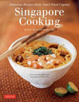 Singapore Cooking : Fabulous Recipes from Asia's Food Capital [Singapore Cookbook, 111 Recipes]