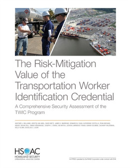 The Risk-Mitigation Value of the Transportation Worker Identification Credential : A Comprehensive Security Assessment of the Twic Program by Heather Williams - Paperback
