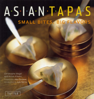 Asian Tapas : Small Bites, Big Flavors