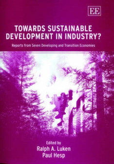 Towards Sustainable Development in Industry? : Reports from Seven Developing and Transition Economies by Ralph A. Luken - Hardback Towards Sustainable Development in Industry? : Reports from Seven Developing and Transition Economies by Ralph A. Luken - Hardback