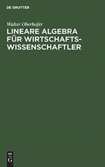 Lineare Algebra fur Wirtschaftswissenschaftler by Walter Oberhofer - Hardback