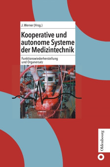 Kooperative Und Autonome Systeme Der Medizintechnik : Funktionswiederherstellung Und Organersatz by Jurgen Werner - Hardback