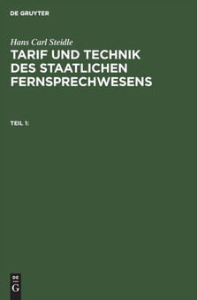 Hans Carl Steidle: Tarif Und Technik Des Staatlichen Fernsprechwesens. Teil 1 by Hans Carl Steidle - Hardback