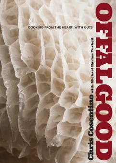 Offal Good : Cooking from the Heart, with Guts: A Cookbook