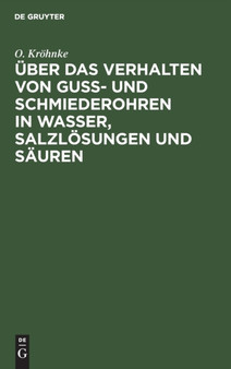 Uber Das Verhalten Von Gu??- Und Schmiederohren in Wasser, Salzlosungen Und Sauren by O Krohnke - Hardback Uber Das Verhalten Von Gu??- Und Schmiederohren in Wasser, Salzlosungen Und Sauren by O Krohnke - Hardback