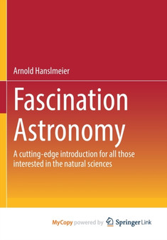 Fascination Astronomy : A cutting-edge introduction for all those interested in the natural sciences by Hanslmeier Arnold Hanslmeier - Paperback