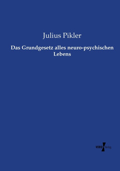 Das Grundgesetz alles neuro-psychischen Lebens by Julius Pikler - Paperback