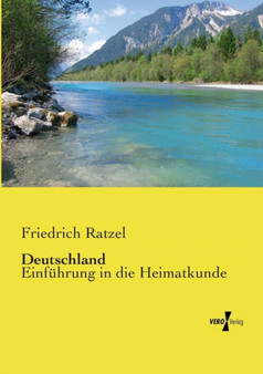 Deutschland : Einfuhrung in die Heimatkunde by Friedrich Ratzel - Paperback