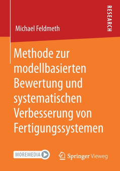 Methode zur modellbasierten Bewertung und systematischen Verbesserung von Fertigungssystemen by Michael Feldmeth - Paperback