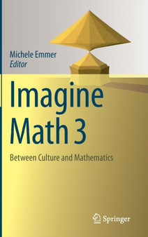 Imagine Math 3 : Between Culture and Mathematics by Michele Emmer - Hardback