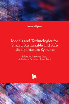 Models and Technologies for Smart, Sustainable and Safe Transportation Systems by Stefano de Luca - Hardback