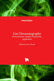 Gas Chromatography : Derivatization, Sample Preparation, Application by Peter Kusch - Hardback