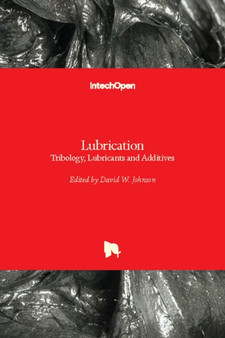Lubrication Tribology, Lubricants and Additives by David W. Johnson - Hardback