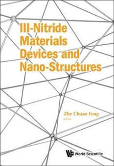 Iii-nitride Materials, Devices And Nano-structures by Zhe Chuan Feng - Hardback