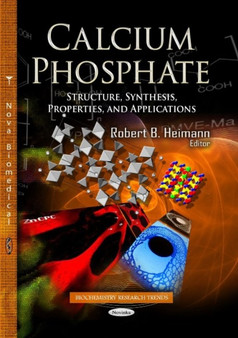 Calcium Phosphate : Structure, Synthesis, Properties & Applications by Robert B Heimann - Hardback