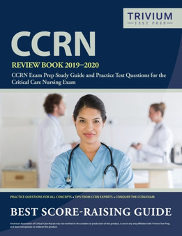 CCRN Review Book 2019-2020 : CCRN Exam Prep Study Guide and Practice Test Questions for the Critical Care Nursing Exam by Trivium Critical Care Exam Prep Team - Paperback