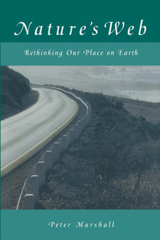 Nature's Web : Rethinking Our Place on Earth by Peter Marshall - Paperback