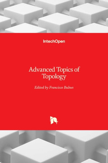 Advanced Topics of Topology by Francisco Bulnes - Hardback