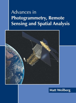 Advances in Photogrammetry, Remote Sensing and Spatial Analysis by Matt Weilberg - Hardback