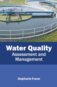 Water Quality: Assessment and Management by Stephanie Fraser - Hardback