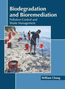 Biodegradation and Bioremediation: Pollution Control and Waste Management by William Chang - Hardback