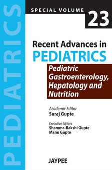 Recent Advances in Pediatrics - Special Volume 23 - Pediatric Gastroenterology, Hepatology and Nutrition by Suraj Gupte - Paperback