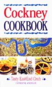 Cockney Cookbook : Tasty East End Grub