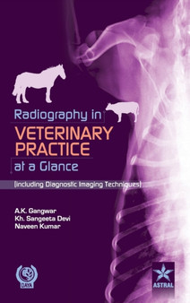 Radiography in Veterinary Practice at a Glance (Including Diagnostic Imaging Techniques ) by Dr Gangwar - Hardback
