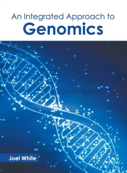 An Integrated Approach to Genomics by Joel White - Hardback