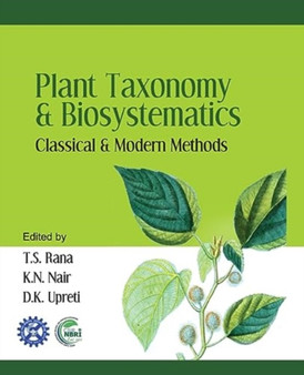 Plant Taxonomy and Biosystematics: Classical and Modern Methods by T.S.Rana K.N.Nair & D.K.Upreti - Paperback
