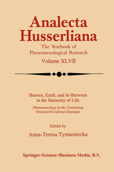 Heaven, Earth, and In-Between in the Harmony of Life : 47 by Anna-Teresa Tymieniecka - Paperback
