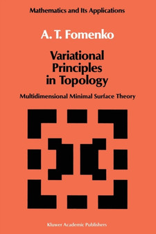 Variational Principles of Topology : Multidimensional Minimal Surface Theory : 42 by A.T. Fomenko - Paperback