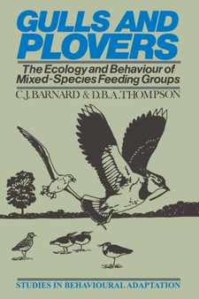 Gulls and Plovers : The Ecology and Behaviour of Mixed-Species Feeding Groups by C.J. Barnard - Paperback