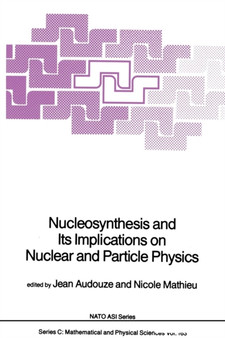 Nucleosynthesis and Its Implications on Nuclear and Particle Physics : 163 by J. Audouze - Paperback